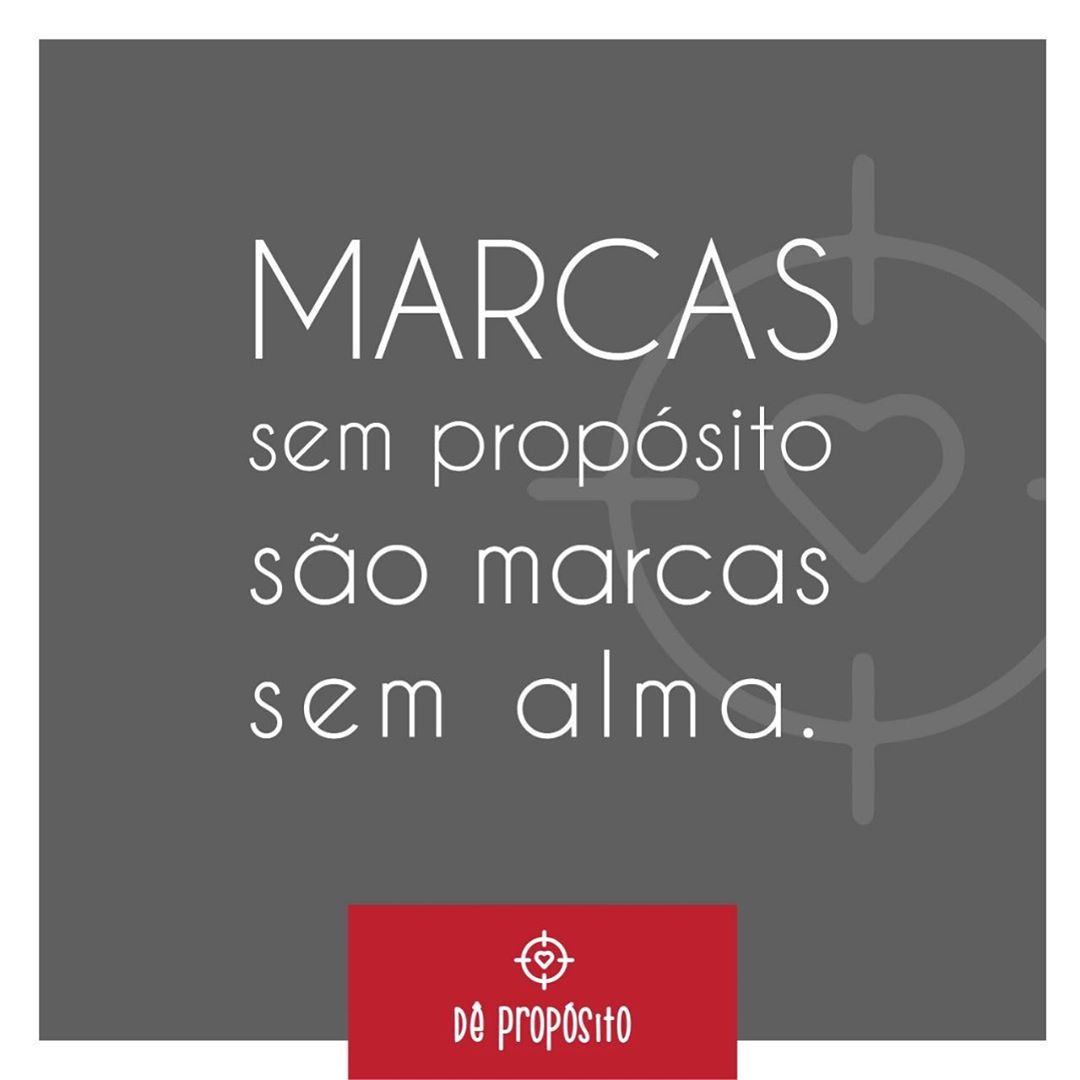 marcas sem propósito são marcas sem alma