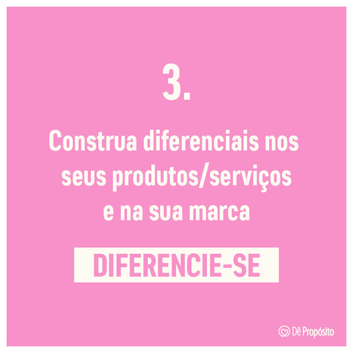 Passo três para uma marca de sucesso: Construir diferenciais nos produtos, serviços e na própria marca