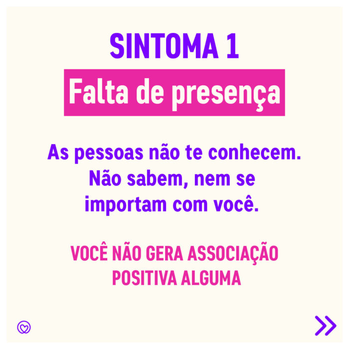 sintoma um: falta de presença