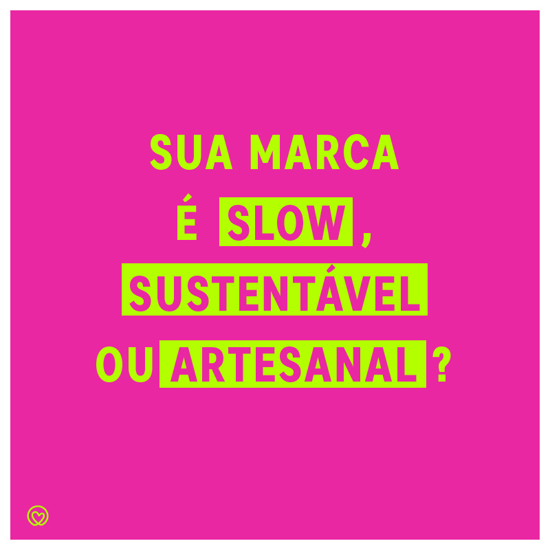 marcas slow sustentável artesanal